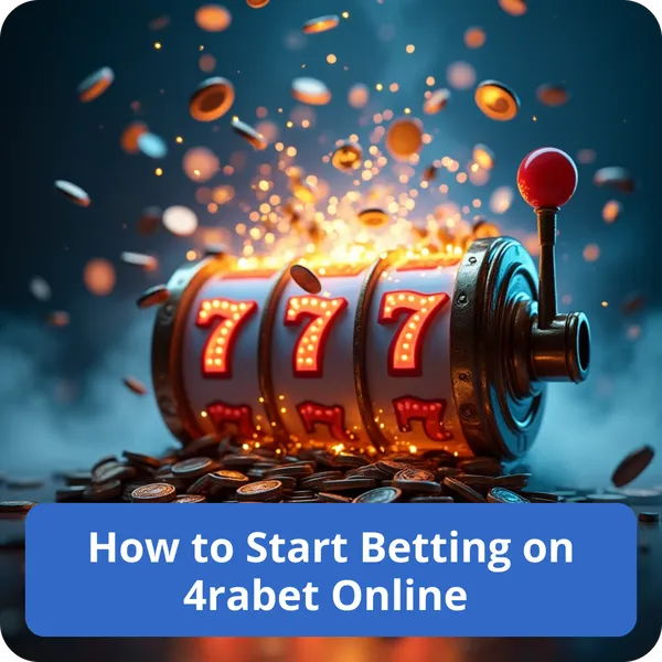 How to Start Betting on 4rabet Online
